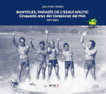 BA�OLAS, PARAISO DEL ESQU� N�UTICO. CINCUENTA A�OS DEL CAMPEONARO DEL MUNDO. 1971-2021